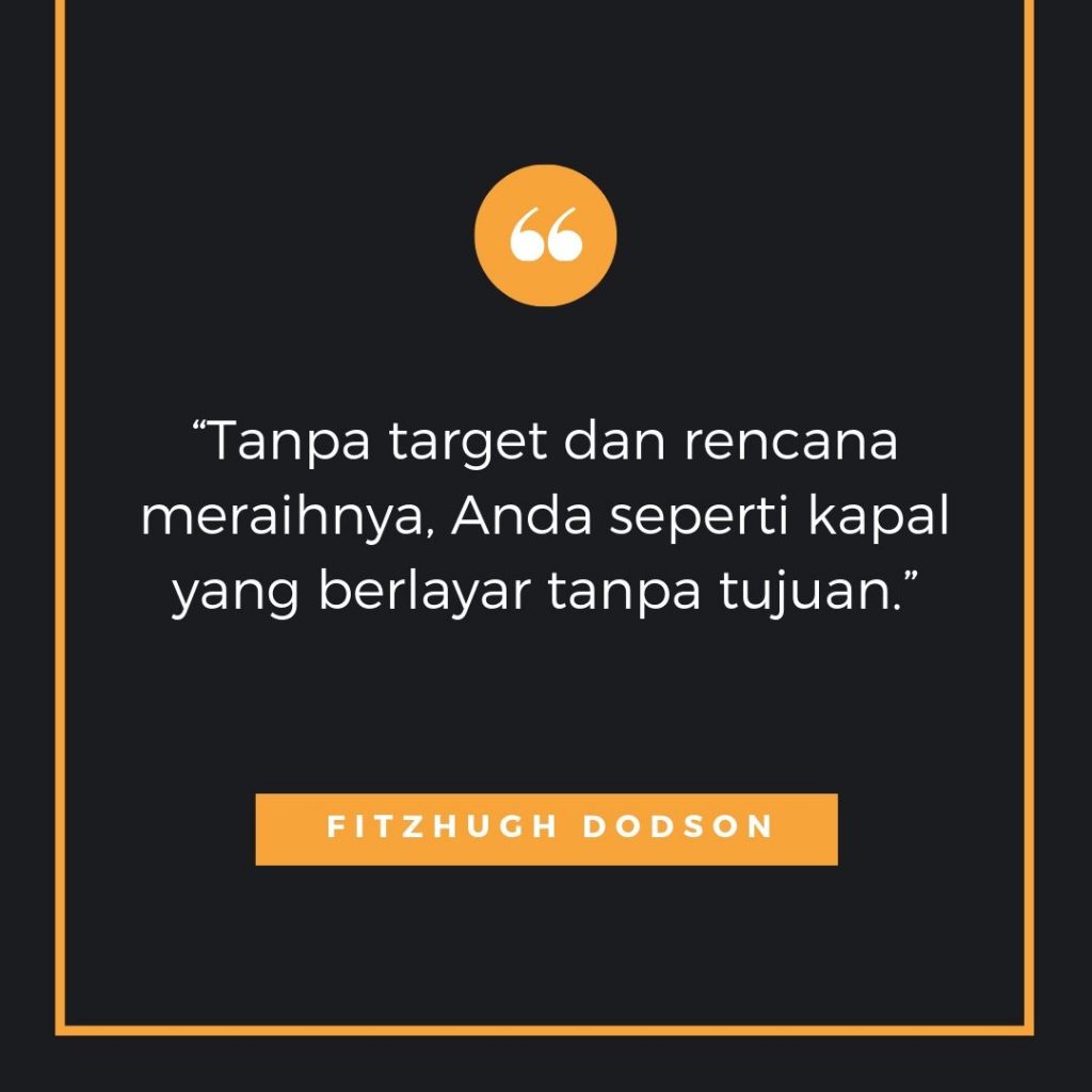 kata kata bijak tentang target dan pencapaian -Fitzhugh Dodson